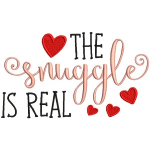 The Snuggle Is Real Love Filled Machine Embroidery Design Digitized Pattern